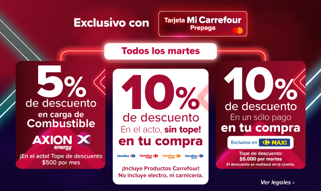 Exclusivo con Tarjeta Mi Carrefour Prepaga. Todos los martes 10% de descuento en carrefour, 5% de descuento en combustibles Axion (tope $500 por mes) y 10% de descuento en Maxi (Tope $5.000 por martes)