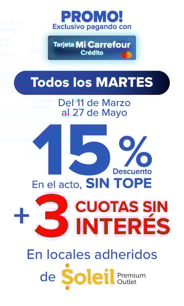 Exclusivo con Tarjeta Mi Carrefour crédito, 15% de descuento Y 3 CUOTAS SIN INTERÉS en LOCALES SELECCIONADOS DE SOLEIL PREMIUM OUTLET. Todos los martes del 11 de Marzo hasta el 27 de Mayo
