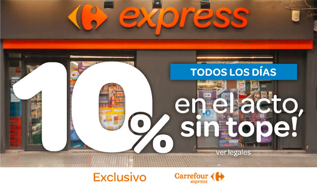todos los días 10% de descuento, en el acto, sin tope! en tu compra. exclusivo en Carrefour Express